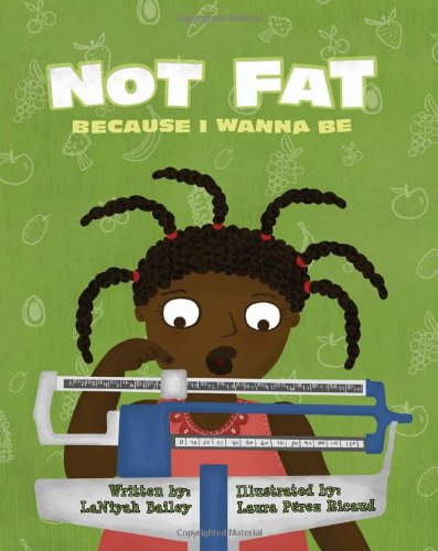 Not Fat Because I Wanna Be  N/A 9781461006763 Front Cover