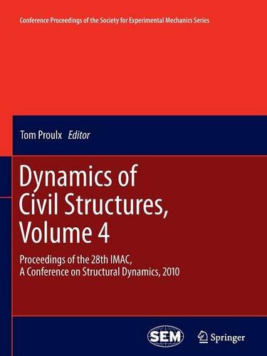Dynamics of Civil Structures, Volume 4 Proceedings of the 28th IMAC, a Conference on Structural Dynamics 2010  2011 9781461428763 Front Cover