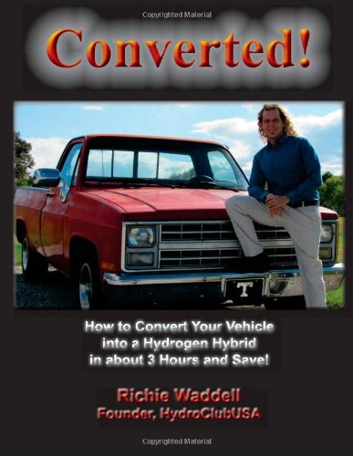 Converted How to Convert Your Vehicle into a Hydrogen Hybrid in about 3 Hours and Save! N/A 9781466395763 Front Cover