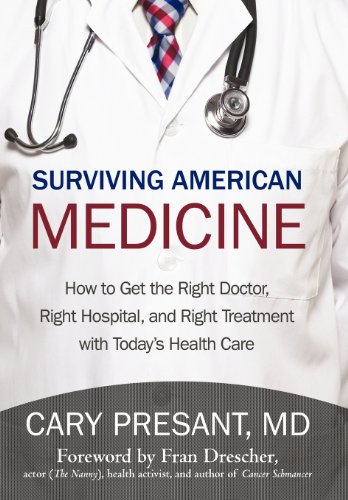 Surviving American Medicine How to Get the Right Doctor, Right Hospital, and Right Treatment with Today's Health Care  2011 9781475937763 Front Cover