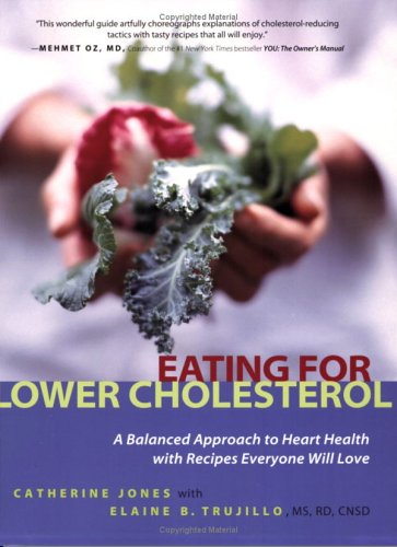 Eating for Lower Cholesterol A Balanced Approach to Heart Health with Recipes Everyone Will Love  2005 9781569243763 Front Cover
