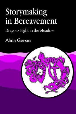 Storymaking in Bereavement Dragons Fight in the Meadow  1992 9781853021763 Front Cover