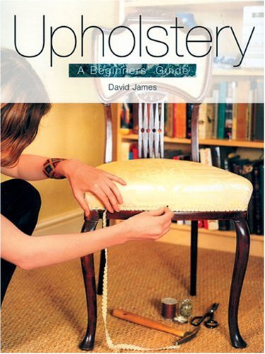 Upholstery A Beginners Guide  2003 9781861082763 Front Cover