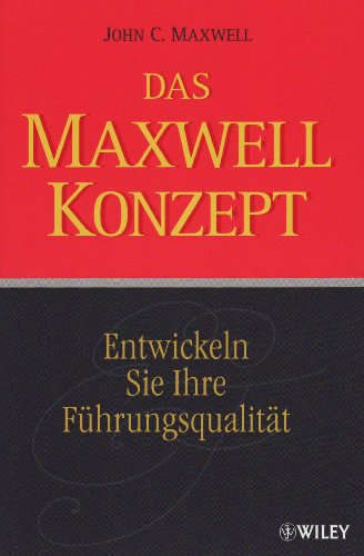 Maxwell-Konzept Entwickeln Sie Ihre Fï¿½hrungsqualitï¿½t 2nd 2011 9783527504763 Front Cover