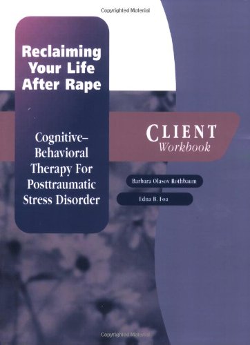 Reclaiming Your Life after Rape Cognitive-Behavioral Therapy for Posttraumatic Stress Disorder Client Workbook  2000 9780195183764 Front Cover