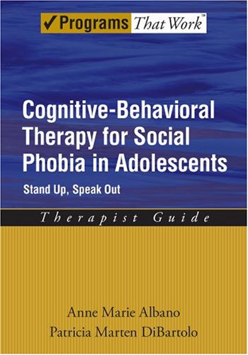 Cognitive-Behavioral Therapy for Social Phobia in Adolescents Stand Up, Speak Out Therapist Guide  2007 9780195307764 Front Cover