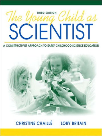 Young Child as Scientist A Constructivist Approach to Early Childhood Science Education 3rd 2003 (Revised) 9780205367764 Front Cover