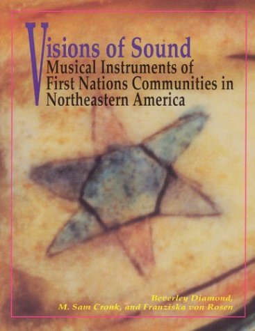 Visions of Sound Musical Instruments of First Nation Communities in Northeastern America  1995 9780226144764 Front Cover