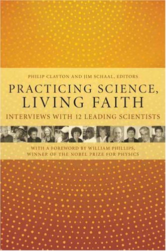 Practicing Science, Living Faith Interviews with Twelve Leading Scientists  2007 9780231135764 Front Cover