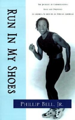 Run in My Shoes The Journey of Understanding Race and Prejudice in America As Seen by an African American  2000 9780738834764 Front Cover