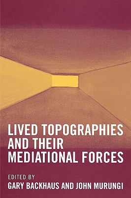 Lived Topographies And Their Mediational Forces  2005 9780739105764 Front Cover