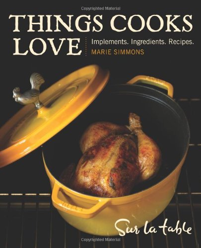 Things Cooks Love Implements, Ingredients, Recipes  2008 9780740769764 Front Cover