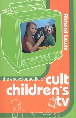 Encyclopedia of Cult Children's TV   2001 9780749005764 Front Cover