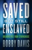 Saved but Still Enslaved Breaking Free from Strongholds N/A 9780800795764 Front Cover