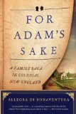For Adam's Sake A Family Saga in Colonial New England N/A 9780871407764 Front Cover