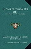 India's Outlook on Life The Wisdom of the Vedas N/A 9781168902764 Front Cover