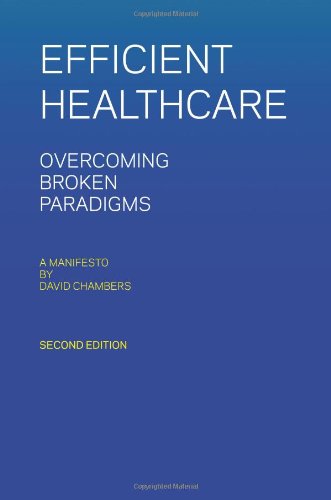 Efficient Healthcare Overcoming Broken Paradigms A Manifesto by David Chambers N/A 9781466468764 Front Cover