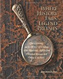 Where History Fails, Legend Prevails Questioning the Evidence of Claims of Masonic Affiliation of Daniel Boone and Davy Crockett N/A 9781484121764 Front Cover