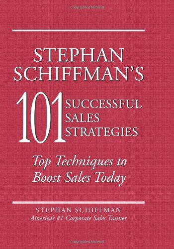 Stephan Schiffman's 101 Successful Sales Strategies Top Techniques to Boost Sales Today  2005 9781593373764 Front Cover