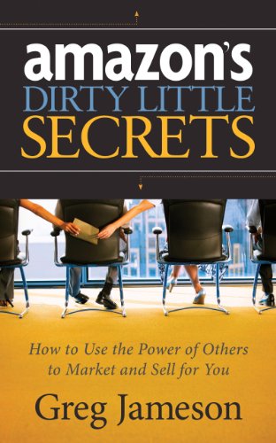 Amazon's Dirty Little Secrets How to Use the Power of Others to Market and Sell for You N/A 9781630472764 Front Cover