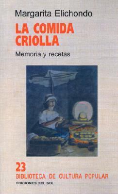 Comida Criolla: Memoria y Recetas N/A 9789509413764 Front Cover
