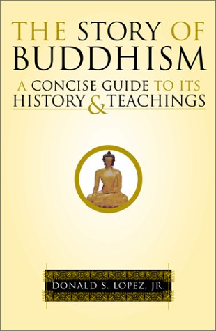 Story of Buddhism A Concise Guide to Its History and Teachings  2001 9780060699765 Front Cover
