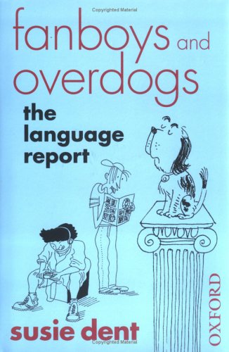 Fanboys and Overdogs The Language Report  2005 (Revised) 9780192806765 Front Cover