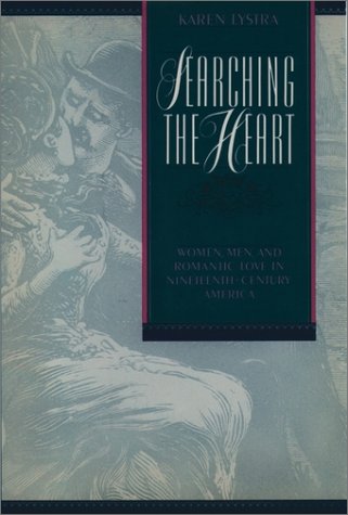 Searching the Heart Women, Men, and Romantic Love in Nineteenth-Century America  1989 9780195074765 Front Cover