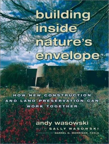 Building Inside Nature's Envelope : How New Construction and Landscape Preservation Can Work Together  2000 9780195131765 Front Cover