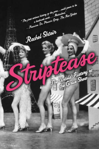 Striptease The Untold History of the Girlie Show  2006 9780195300765 Front Cover