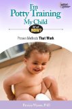 I'm Potty Training My Child Proven Methods That Work 2nd 9780984865765 Front Cover