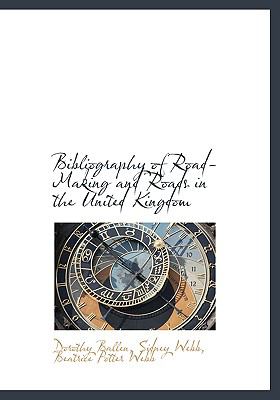 Bibliography of Road-Making and Roads in the United Kingdom  N/A 9781115224765 Front Cover