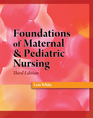 Foundations of Maternal and Pediatric Nursing  3rd 2011 (Revised) 9781428317765 Front Cover