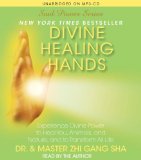 Divine Healing Hands: Experience Divine Power to Heal You, Animals, and Nature, and to Transform All Life  2013 9781442359765 Front Cover