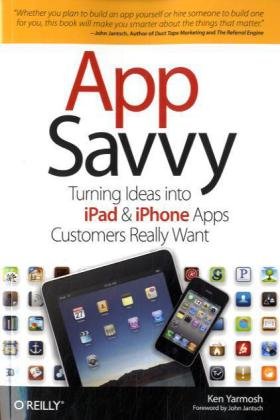App Savvy Turning Ideas into IPad and IPhone Apps Customers Really Want  2010 9781449389765 Front Cover