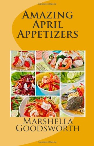 Amazing April Appetizers:   2012 9781477591765 Front Cover