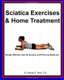 Sciatica Exercises and Home Treatment Simple, Effective Care for Sciatica and Piriformis Syndrome N/A 9781494743765 Front Cover