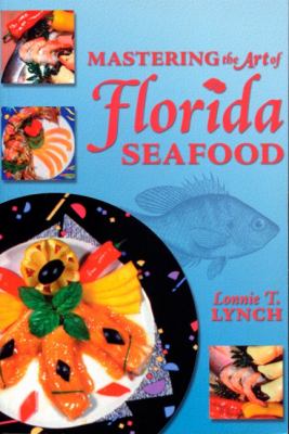 Mastering the Art of Florida Seafood   1999 9781561641765 Front Cover