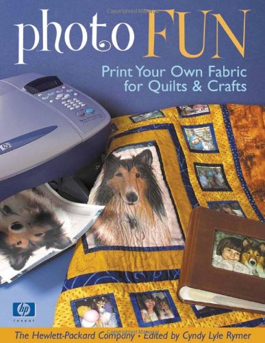 Photo Fun Print Your Own Fabric for Quilts and Crafts  2004 9781571202765 Front Cover