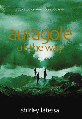 Auragole of the Way Book Two of Aurogole's Journey  2004 9781584200765 Front Cover