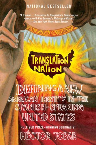 Translation Nation Defining a New American Identity in the Spanish-Speaking United States  2006 (Annotated) 9781594481765 Front Cover