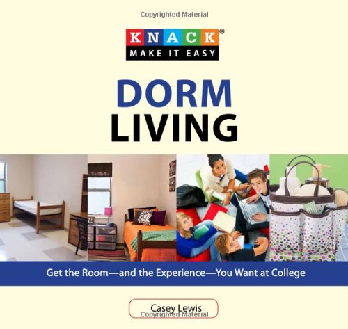 Dorm Living Get the Room - And the Experience - You Want at College  2010 9781599217765 Front Cover