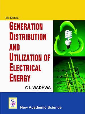 Generation, Distribution, and Utilization of Electrical Energy  3rd 2011 9781906574765 Front Cover