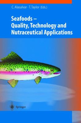 Seafoods Quality, Technology and Nutraceutical Applications  2002 9783540424765 Front Cover