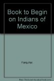 Indians of Mexico A Book to Begin on N/A 9780030190766 Front Cover