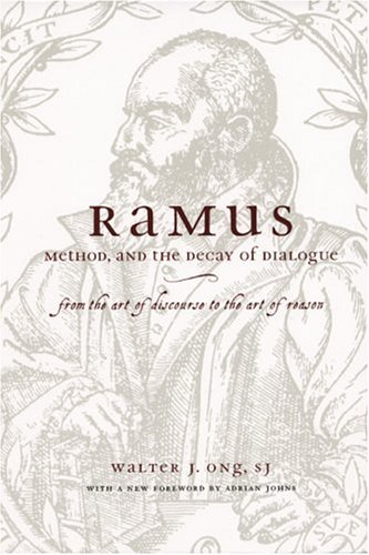 Ramus, Method, and the Decay of Dialogue From the Art of Discourse to the Art of Reason  2004 9780226629766 Front Cover