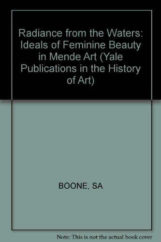 Radiance from the Waters Ideals of Feminine Beauty in Mende Art  1986 9780300035766 Front Cover