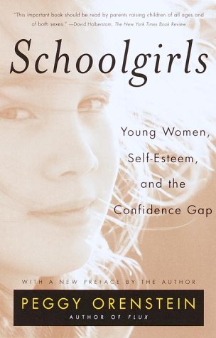 Schoolgirls Young Women, Self Esteem, and the Confidence Gap Reprint  9780385425766 Front Cover