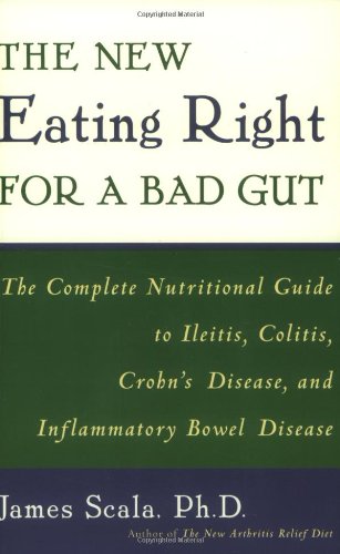 New Eating Right for a Bad Gut The Complete Nutritional Guide to Ileitis, Colitis, Crohn's Disease, and Inflammatory Bowel Disease  2000 (Revised) 9780452279766 Front Cover