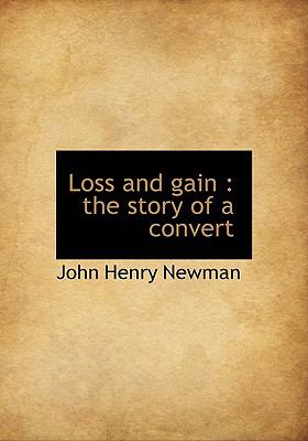 Loss and Gain The story of a Convert N/A 9781113809766 Front Cover